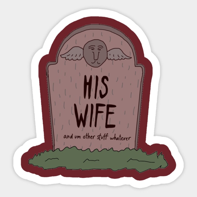 HIS WIFE Sticker by The Bechdel Cast